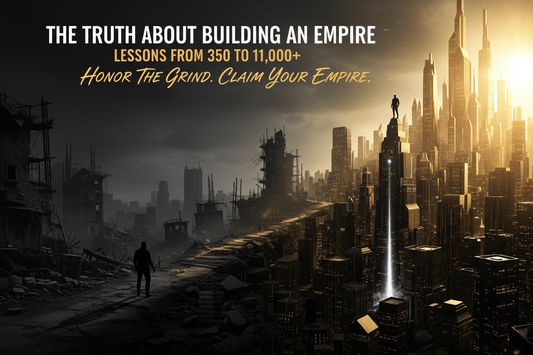 The Truth About Building an Empire: Lessons from 350 to 11,000+